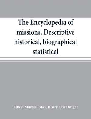 The encyclopedia of missions. Descriptive, historical, biographical, statistical de Edwin Munsell Bliss