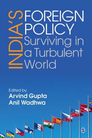 India’s Foreign Policy: Surviving in a Turbulent World de Arvind Gupta