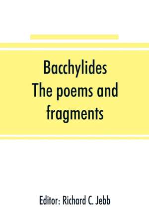 Bacchylides de Richard C. Jebb
