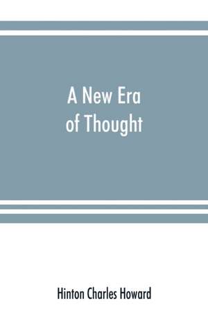 A new era of thought de Hinton Charles Howard