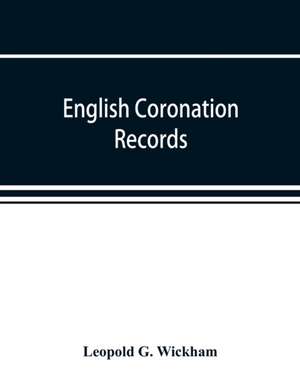 English coronation records de Leopold G. Wickham