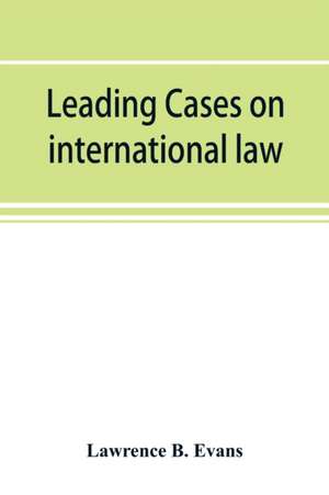 Leading cases on international law de Lawrence B. Evans