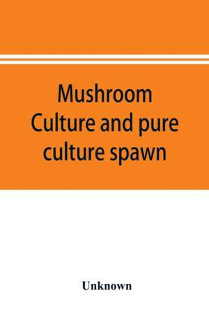 Mushroom culture and pure culture spawn de Unknown