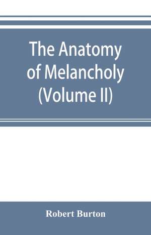 The anatomy of melancholy (Volume II) de Robert Burton