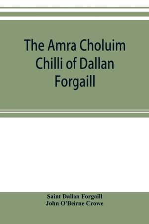 The Amra Choluim Chilli of Dallan Forgaill de Saint Dallan Forgaill