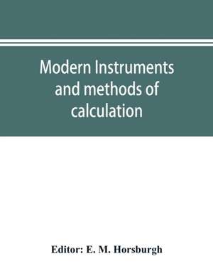 Modern instruments and methods of calculation; a handbook of the Napier tercentenary exhibition de E. M. Horsburgh