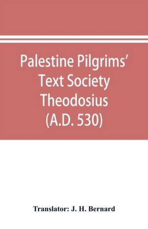 Palestine Pilgrims' Text Society Theodosius (A.D. 530)