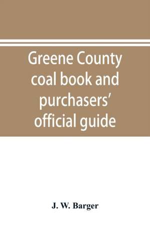 Greene County coal book and purchasers' official guide de J. W. Barger