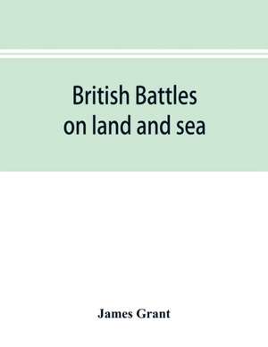 British battles on land and sea de James Grant