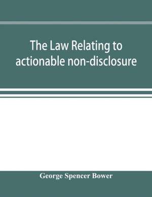 The law relating to actionable non-disclosure and other breaches of duty in relations of confidence and influence de George Spencer Bower