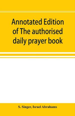 Annotated edition of The authorised daily prayer book de S. Singer