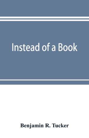 Instead of a book de Benjamin R. Tucker