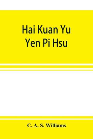 Hai kuan yu¿ yen pi hsu¿; An Anglo-Chinese glossary for customs and commercial use de C. A. S. Williams