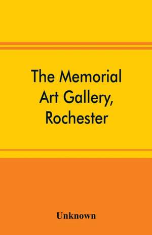 The Memorial Art Gallery, Rochester, New York Catalogue of an exhibition of contemporary American paintings and of the permanent collection de Unknown