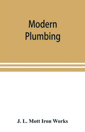 Modern plumbing de J. L. Mott Iron Works