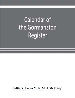 Calendar of the Gormanston register, from the original in the possession of the right honourable the viscount of Gormanston de M. J. McEnery