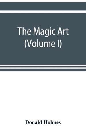 The magic art (Volume I) de Donald Holmes