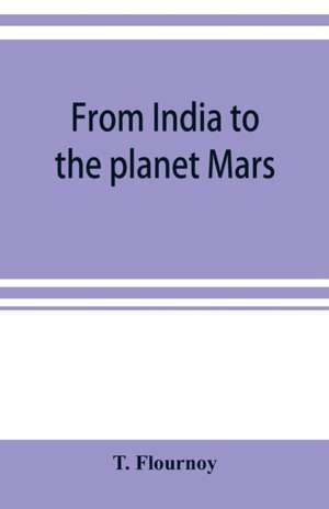 From India to the planet Mars de T. Flournoy