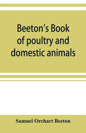 Beeton's book of poultry and domestic animals de Samuel Orchart Beeton