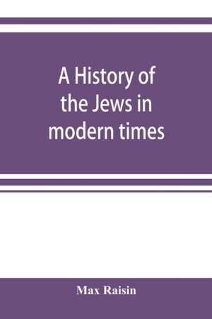 A history of the Jews in modern times de Max Raisin