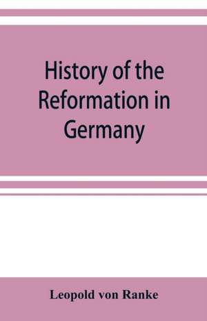 History of the reformation in Germany de Leopold von Ranke