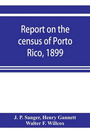 Report on the census of Porto Rico, 1899 de J. P. Sanger