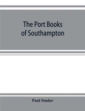 The port books of Southampton de Paul Studer