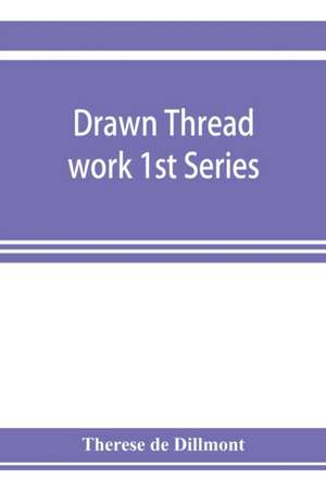 Drawn thread work 1st Series de Therese De Dillmont