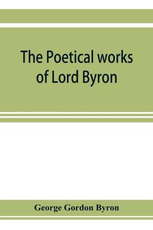 The poetical works of Lord Byron de George Gordon Byron