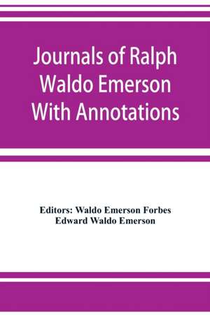 Journals of Ralph Waldo Emerson With Annotations de Edward Waldo Emerson