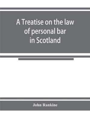 A treatise on the law of personal bar in Scotland de John Rankine