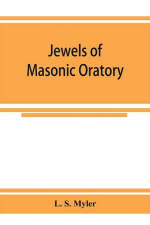 Jewels of masonic oratory de L. S. Myler