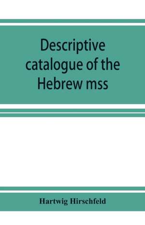 Descriptive catalogue of the Hebrew mss. of the Montefiore library de Hartwig Hirschfeld