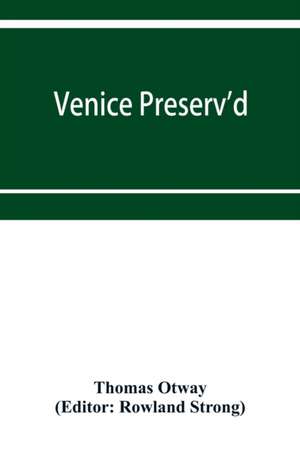 Venice preserv'd de Thomas Otway