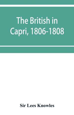 The British in Capri, 1806-1808 de Lees Knowles