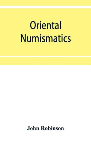 Oriental numismatics de John Robinson