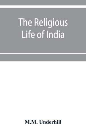 The Religious Life of India; The Hindu religious year de M. M. Underhill