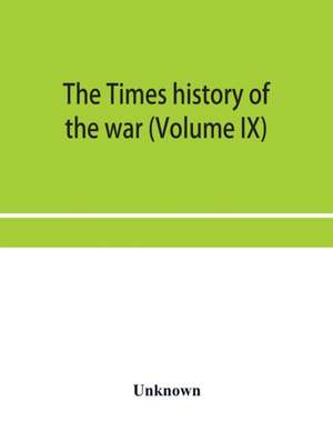 The Times history of the war (Volume IX) de Unknown