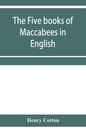 The five books of Maccabees in English de Henry Cotton