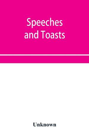 Speeches and toasts de Unknown