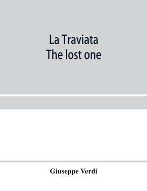 La traviata; The lost one de Giuseppe Verdi