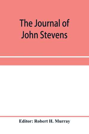 The journal of John Stevens, containing a brief account of the war in Ireland, 1689-1691 de Robert H. Murray