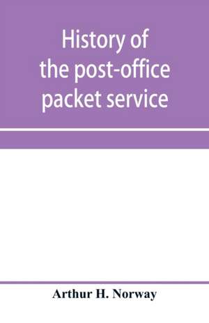 History of the post-office packet service between the years 1793-1815 de Arthur H. Norway