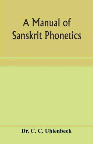 A manual of Sanskrit phonetics de C. C. Uhlenbeck