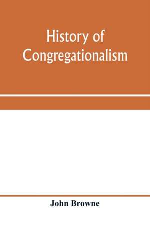 History of Congregationalism and memorials of the churches in Norfolk and Suffolk de John Browne