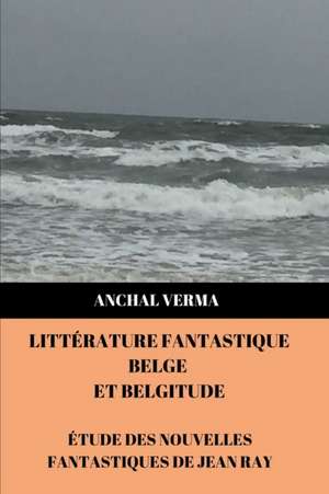 Littérature Fantastique Belge et Belgitude de Anchal Verma