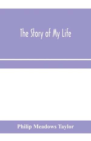 The story of my life de Philip Meadows Taylor