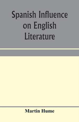 Spanish influence on English literature de Martin Hume