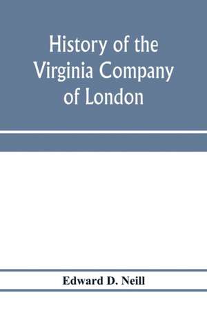 History of the Virginia Company of London de Edward D. Neill