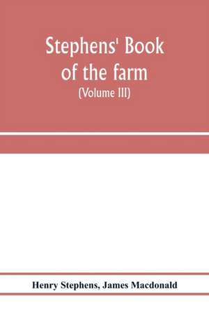 Stephens' Book of the farm; dealing exhaustively with every branch of agriculture (Volume III) Farm Live Stock de Henry Stephens